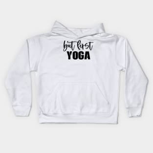 But First Yoga Kids Hoodie